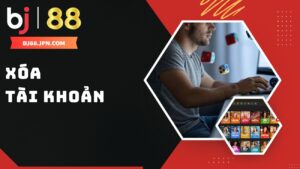 Hướng dẫn 3 cách xóa tài khoản BJ88