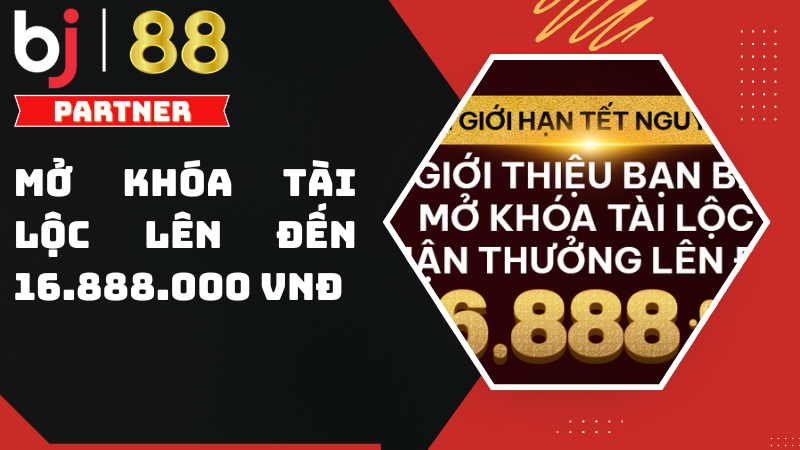 Giới thiệu bạn b&egrave; - Mở kh&oacute;a t&agrave;i lộc l&ecirc;n đến 16.880.000VNĐ